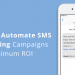How To Automate SMS Marketing Campaigns For Maximum ROI